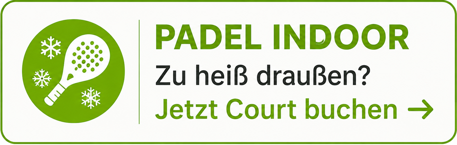 Padel Indoor. Zu heiß draußen? Jetzt Court buchen.