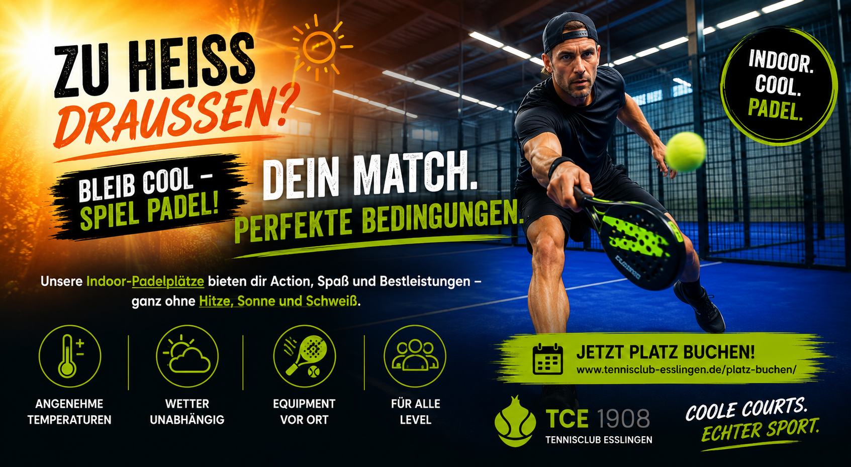 Zu heiß draußen? Bleib cool, spiel Padel. Jetzt Platz buchen.